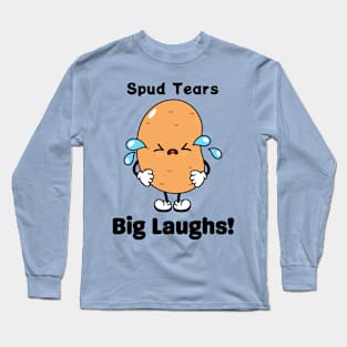 Spud tears big laughs - Funny Potato Long Sleeve T-Shirt